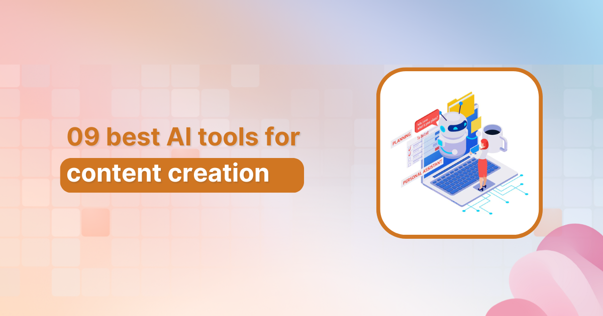 09 best AI tools for content creation