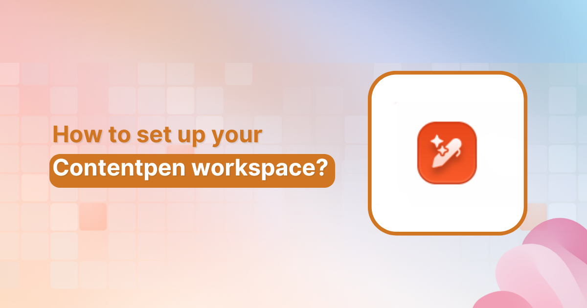 How to set up your Contentpen workspace?