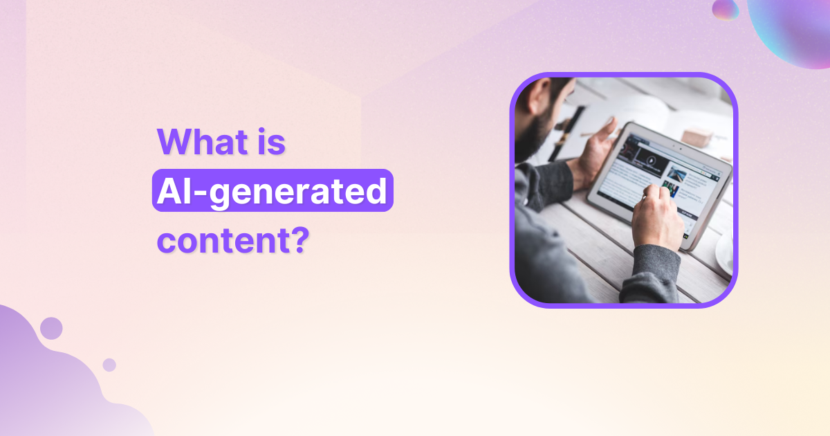 What is AI generated content?