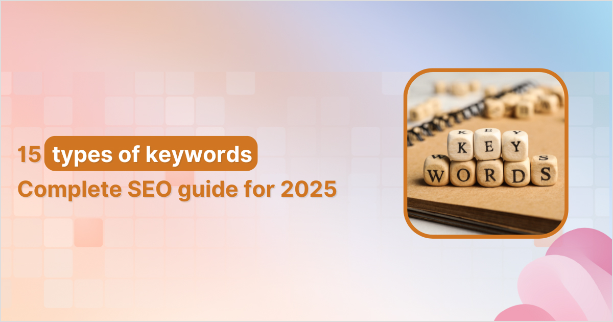 15 Types of Keywords: Complete SEO guide for 2025
