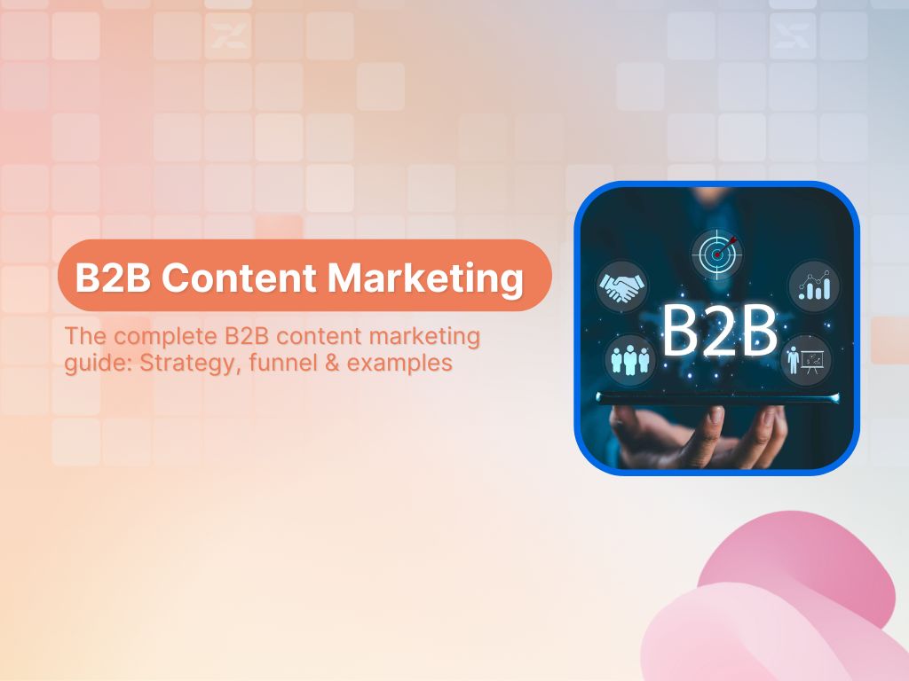 The complete B2B content marketing guide: Strategy, funnel &amp; examples